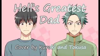 SONG COVER quotHells Greatest Dadquot sung by Kuroki and Tokusa [upl. by Haas]