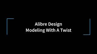 Alibre Design  Modeling With A Twist [upl. by Aizatsana873]