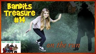 Bandits Treasure  ON THE RUN  Part 14💰 That YouTub3 Family [upl. by Parsifal480]