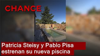 Patricia Steisy y Pablo Pisa estrenan su nueva piscina [upl. by Lyrret]