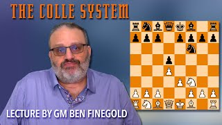 The Colle System Lecture by GM Ben Finegold [upl. by Costanza]