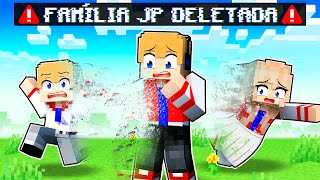 FAMÍLIA JP FOI DELETADA DO MINECRAFT [upl. by Aihtela]