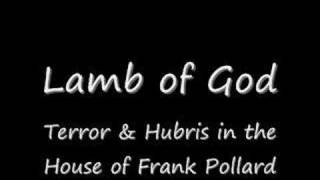 Lamb of God  Terror amp Hubris in the House of Frank Pollard [upl. by Ecerahs]