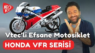 Vtecli Efsane Motosiklet  Honda VFR SERİSİ HAKKINDA HER ŞEY [upl. by Creath527]