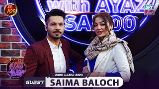 The Night Show with Ayaz Samoo  Saima Baloch  Episode 109  23rd March 2024  ARY Zindagi [upl. by Denman]