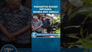 TANGISAN Paramitha Rusady di Depan Pusara Ibunda Nike Ardilla Mamih Nining yang Meninggal di Ciamis [upl. by Nager504]