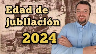 EDAD DE JUBILACIÓN 2024 [upl. by Savill]