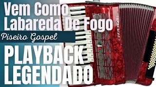 VEM COMO LABAREDA DE FOGO PLAYBACK LEGENDADO VERSÃƒO PISEIRO GOSPEL [upl. by Gayelord144]