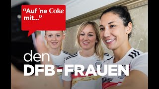 Auf ne Coke mit den DFBFrauen [upl. by Rodie]