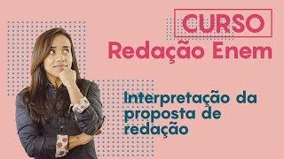 Curso Redação ENEM Interpretação da proposta de redação [upl. by Dell]