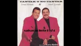 ismael miranda y junior gonzalez  cantar o no cantarwmv [upl. by Busby665]