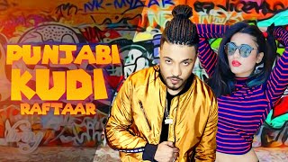 Punjabi Kudi Raftaar new mix song 2019  Raftaar Music Series [upl. by Deina523]