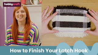 How to Finish Your Latch Hook  Get Started in Latch Hook  Hobbycraft [upl. by Fenton]