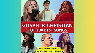 TOP 100 GOSPEL amp CHRISTIAN MUSIC 2024 FREE DOWNLOAD ALL SONGS [upl. by Sabino]