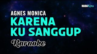 Agnes Monica Karena Ku Sanggup Karaoke Pop [upl. by Ocihc340]