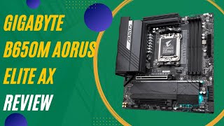 GIGABYTE B650M AORUS Elite AX Review [upl. by Tigdirb]