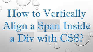How to Vertically Align a Span Inside a Div with CSS [upl. by Kilbride]