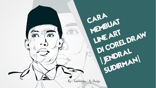 Cara Membuat Line art di Corel draw  Jendral Sudirman  Time lapse  by Takevektor [upl. by Orlosky]