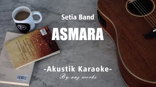 Asmara  Setia Band  Akustik Karaoke [upl. by Suissac139]