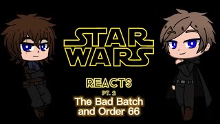 Star Wars Reacts to Future Order 66 and The Bad Batch Pt 2 [upl. by Jarlen828]