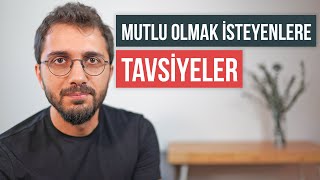 Mutlu Olmak İsteyenlere Tavsiyeler Çok iyi hissedeceksiniz [upl. by Eanad]