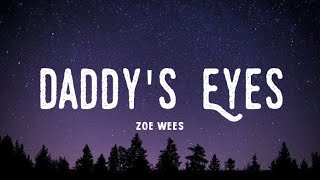 Zoe Wees  Daddys Eyes  Lyrics [upl. by Eulalia]