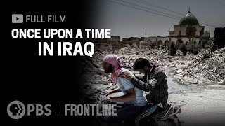 Once Upon a Time in Iraq full documentary  FRONTLINE [upl. by Elem]