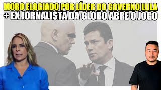 Moro elogiado por líder do Governo Lula  Ex jornalista da Globo abre o jogo Acabou o monopólio [upl. by Drarrej]