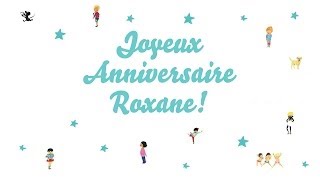 ♫ Joyeux Anniversaire Roxane ♫ [upl. by Brookes]