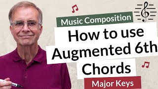 How to use Augmented 6th Chords in Major Keys  Music Composition [upl. by Columbine]