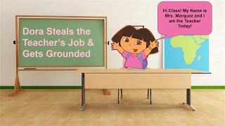 Dora Steals the Teachers Job amp Gets Grounded [upl. by Ahsie]