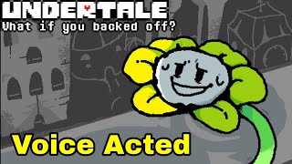 VOICE ACTED What if you backed off from Flowey [upl. by Rezal]