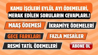 KAMU İŞÇİSİ EYLÜL MAAŞ ÖDEMESİİKRAMİYEGECE FARKIGİYİM YARDIMIFAZLA MESAİ ÜCRETLERİ NET NE KADAR [upl. by Inman]