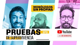 Prueba de Supervivencia Ep 3 MONÓLOGOS SIN PROPINA [upl. by Lightman]