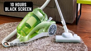 Vacuum Cleaner Sound  10 Hours Black Screen  White Noise Sounds  Sleep Study or Soothe a Baby [upl. by Gut123]