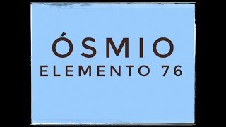 Ósmio Os  Elemento 76 [upl. by Omland]