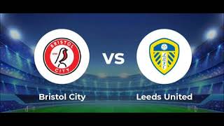 BRISTOL CITY VS LEEDS UNITED  ENGLAND CHAMPIONSHIP MATCH PREDICTION [upl. by Child]