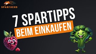 7 Spartipps fürs Einkaufen 🛒💰 [upl. by Hnirt]