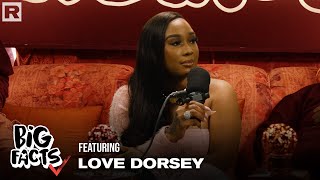 Love Dorsey Talks Toxic Femininity Masculinity Dating Standards Single Moms amp More  Big Facts [upl. by Arst878]