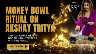 AKSHAY TRITYA 10th May EFFECTIVE WEALTH ABUNDANCE BOWL [upl. by Nautna]