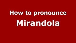 How to pronounce Mirandola ItalianItaly  PronounceNamescom [upl. by Mehetabel158]