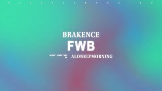 brakence  fwb Lyrics [upl. by Schoenfelder]