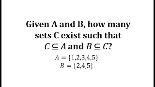 Find a Set with Greatest Cardinality that is a Subset of Two Given Sets Set Notation [upl. by Assyle]