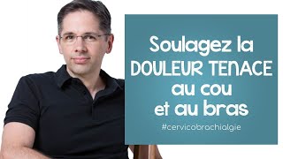 Soulagez la DOULEUR CHRONIQUE au COU et au bras cervicobrachialgie [upl. by Ocsirf250]