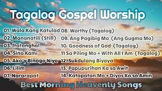 Tagalog Gospel Music 2024  BEST MORNING WORSHIP SONGS [upl. by Tamqrah]