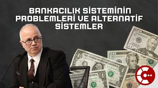 Bankacılık Sisteminin Problemleri ve Alternatif Sistemler [upl. by Rebekkah]