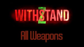 WithstandZ  All Weapons [upl. by Keemahs608]