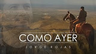 Jorge Rojas  Como Ayer  Video Oficial [upl. by Brown731]