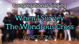 When I Survey the Wondrous Cross  Lyrics [upl. by Aner]