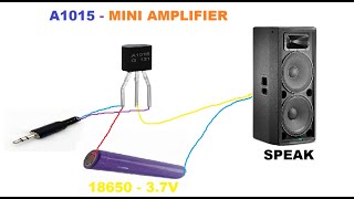 Make a mini Amplifier by using A1015 single Transistor  Audio Amplifier curcuit with A1015 [upl. by Eetnahs696]